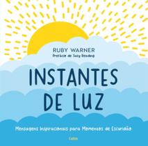 Instantes De Luz - Mensagens Inspiracionais Para Momentos De Escuridão