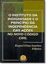 Instituto da Indignidade e o Princípio da Independência das Ações No Novo Código Civil, O Instituto da Indignidade e o Princípio da Independência das Ações No Novo Código Civil, O