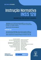 INSTRUÇÃO NORMATIVA - INSS 128 - 3ª EDIÇÃO - ORGANIZADA POR ARTIGO E ASSUNTO