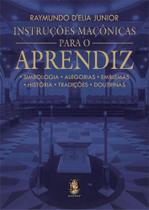 Instruções Maçônicas Para O Aprendiz - Simbologia, Alegorias, Emblemas, História, Tradições, Doutrin