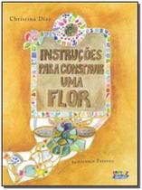 Instrucoes Para Construir Uma Flor Instrucoes Para Construir Uma Flor