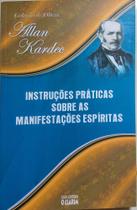 Instruções Práticas Sobre As Manifestações Espíritas Instruções Práticas Sobre As Manifestações Espíritas