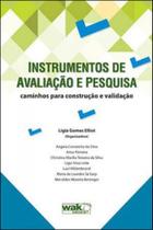 Instrumentos de avaliaçao e pesquisa - caminhos para construçao e validaçao - WAK EDITORA Instrumentos de avaliaçao e pesquisa - caminhos para construçao e validaçao - WAK EDITORA