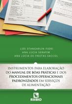 Instrumentos para elaboração do manual de boas práticas e dos procedimentos operacionais padronizados em serviços de alimentação Instrumentos para elaboração do manual de boas práticas e dos procedimentos operacionais padronizados em serviços de alimentação