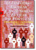 Insucesso Escolar e as Minorias Étnicas em Portugal, O: Uma Abordagem Antropológica da Educação - INSTITUTO PIAGET