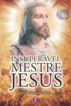 Insuperável mestre jesus