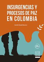 Insurgencias y procesos de paz en Colombia Insurgencias y procesos de paz en Colombia