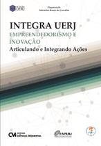 Integra UERJ - Empreendedorismo e Inovação - Articulando e Integrando Ações