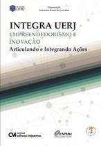 Integra UERJ - Empreendedorismo e Inovação - Articulando e Integrando Ações - CIENCIA MODERNA