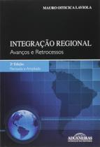 Integração Regional - Avanços e Retrocessos - Aduaneiras Integração Regional - Avanços e Retrocessos - Aduaneiras