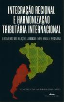 Integração Regional e Harmonização Tributária Internacional Integração Regional e Harmonização Tributária Internacional