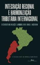 Integração Regional e Harmonização Tributária Internacional