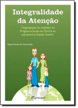 Integralidade da Atenção Integralidade da Atenção