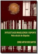 Intelectuais brasileiros e esporte - CLUBE DE AUTORES