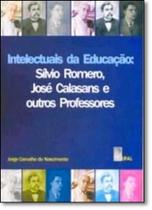 Intelectuais da Educação: Sílvio Romero , José Calasans e Outros Professores - EDUFAL - EDITORA DA UNIVERSIDA - FUNDEPES
