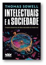 Intelectuais E A Sociedade - O Impacto Desastroso De Ideias Descoladas Do Mundo Real