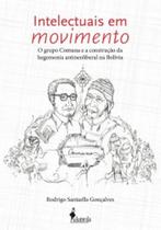 Intelectuais em movimento: o grupo comuna e a construção da hegemonia antineoliberal na bolívia - ALAMEDA