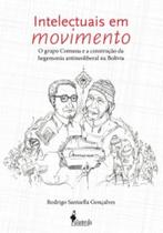 Intelectuais em Movimento: O grupo comuna e a construção da hegemonia antineoliberal na Bolívia - ALAMEDA
