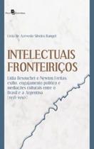 Intelectuais Fronteiriços: Lídia Besouchet e Newton Freitas: Exílio, Engajamento Político e Mediaçõe - Paco Editorial