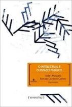 Intelectual e o espaco publico, o Intelectual e o espaco publico, o