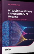 Inteligência Artificial E Aprendizagem De Máquina - Aspectos Teóricos E Aplicações - BLUCHER