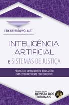 Inteligência Artificial e Sistemas de Justiça - proposta de um framework regulatório para desenvolvimento ético e eficiente
