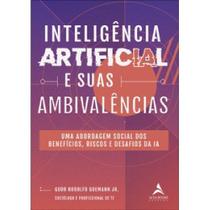 Inteligência Artificial e Suas Ambivalências - ALTA BOOKS