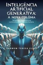 Inteligência Artificial Generativa: a Nova Colônia: Tecnologia Linguística e as Controvérsias da Nat