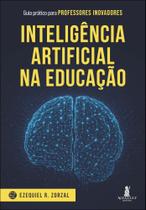 Inteligência Artificial Na Educação - Guia Prático Para Professores Inovadores
