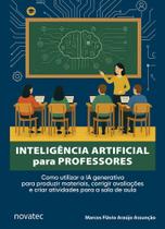 Inteligência Artificial para Professores: Como utilizar a IA generativa para produzir materiais, corrigir avaliações