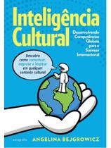 Inteligência cultural - desenvolvendo competências globais para o sucesso internacional Inteligência cultural - desenvolvendo competências globais para o sucesso internacional
