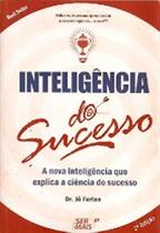 Inteligencia do sucesso - SER MAIS EDITORA Inteligencia do sucesso - SER MAIS EDITORA
