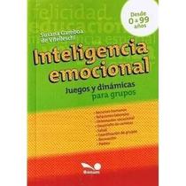 Inteligencia Emocional / Emotional Intelligence Juegos Y Dinamicas Para Grupos / Games And Dynamics For Groups