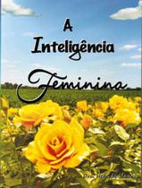 Inteligencia feminina, a Inteligencia feminina, a