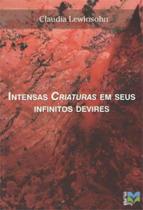 Intensas criaturas em seus infinitos devires - EDUFF - EDITORA DA UNIVERSIDADE FEDERAL FLUMINENSE
