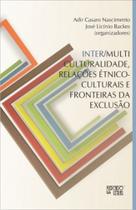 Inter/multiculturalidade, relações étnico-culturais e fronteiras da exclusão Inter/multiculturalidade, relações étnico-culturais e fronteiras da exclusão