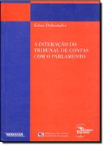 Interação do Tribunal de Contas com o Parlamento, A Interação do Tribunal de Contas com o Parlamento, A