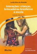 Interações: Crianças, Brincadeiras Brasileiras e Escola - Edgard Blücher Interações: Crianças, Brincadeiras Brasileiras e Escola - Edgard Blücher