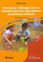 Interações: Diálogos Com As Inquietações dos Educadores da Primeira Infância - Edgard Blücher Interações: Diálogos Com As Inquietações dos Educadores da Primeira Infância - Edgard Blücher