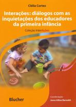 Interações: Diálogos Com As Inquietações dos Educadores da Primeira Infância - Edgard Blücher