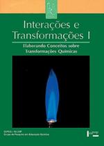 Interações e Transformações I - Livro do Aluno: Elaborando Conceitos sobre Transformações Químicas - Edusp