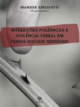 Interações polêmicas e violência verbal em temas sociais sensíveis Interações polêmicas e violência verbal em temas sociais sensíveis
