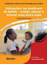 Interações: ser professor de bebês - cuidar, educar e brincar em uma única ação