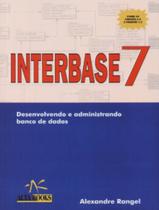Interbase 7 - Desenvolvendo E Administrando Banco De Dados