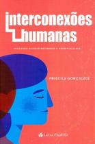 Interconexões Humanas - Autoconhecimento e Relações Interconexões Humanas - Autoconhecimento e Relações