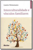 Interculturalidade e vínculos familiares Interculturalidade e vínculos familiares