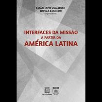 Interfaces da missão a partir da américa latina Interfaces da missão a partir da américa latina