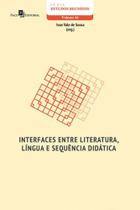Interfaces entre literatura, língua e sequência didática Interfaces entre literatura, língua e sequência didática