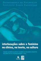 Interlocuções sobre o feminino na clínica, na teoria, na cultura