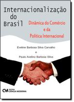 Internacionalização do Brasil: Dinâmica do Comércio e da Política Internacional